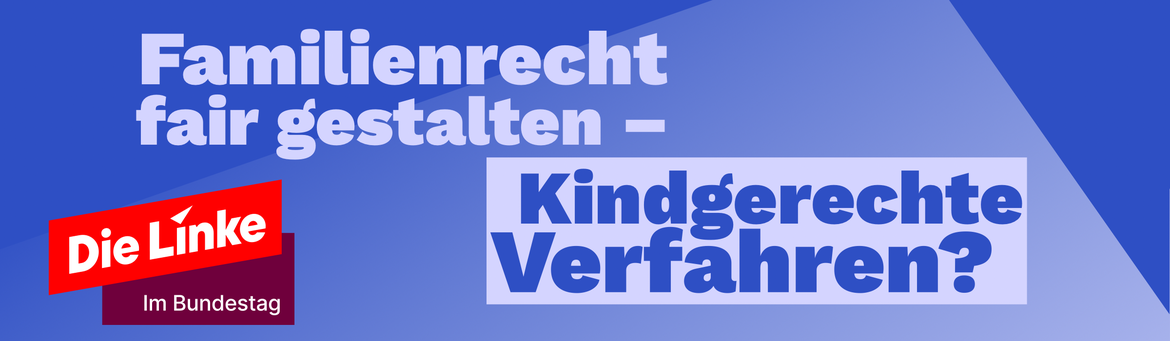 Familienrecht fair gestalten - Kindergerechte Verfahren